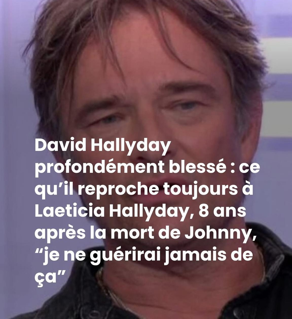David Hallyday incossolable : ce qu’il reproche à Laeticia Hallyday 8 ...